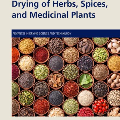 Drying of Herbs, Spices and Medicinal Plants (Advances in Drying Science and Technology)