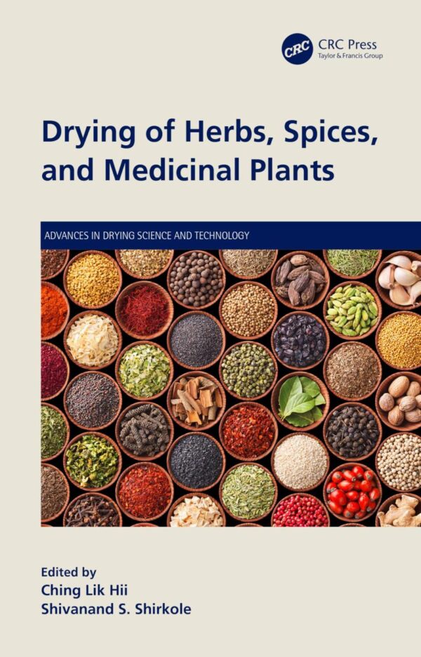Drying of Herbs, Spices and Medicinal Plants (Advances in Drying Science and Technology)