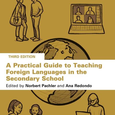 A Practical Guide to Teaching Foreign Languages in the Secondary School (Routledge Teaching Guides)