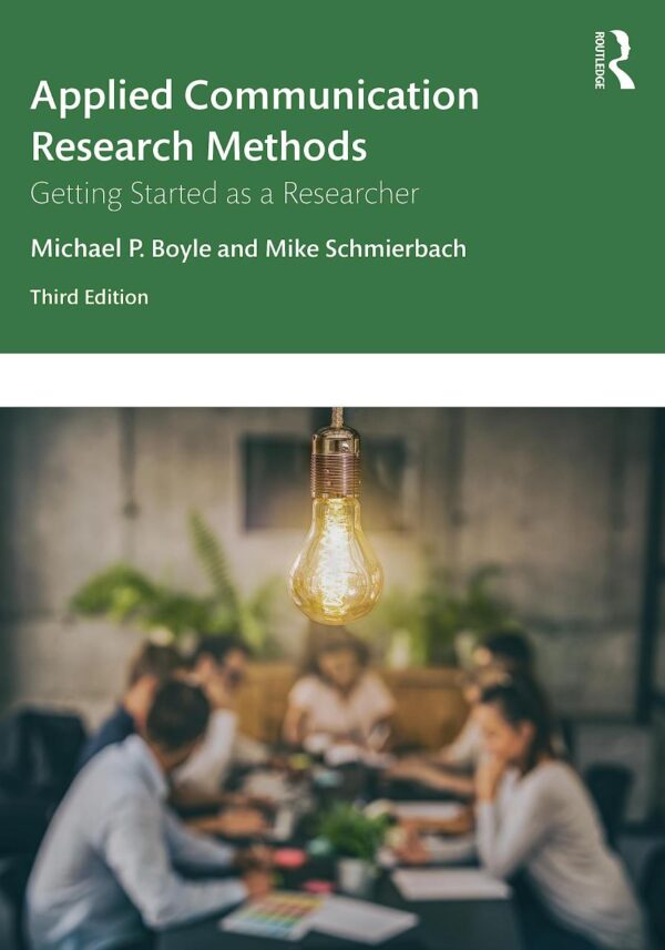 Applied Communication Research Methods: Getting Started as a Researcher
