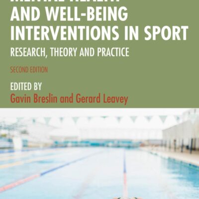 Mental Health and Well-being Interventions in Sport: Research, Theory and Practice (Routledge Psychological Interventions)