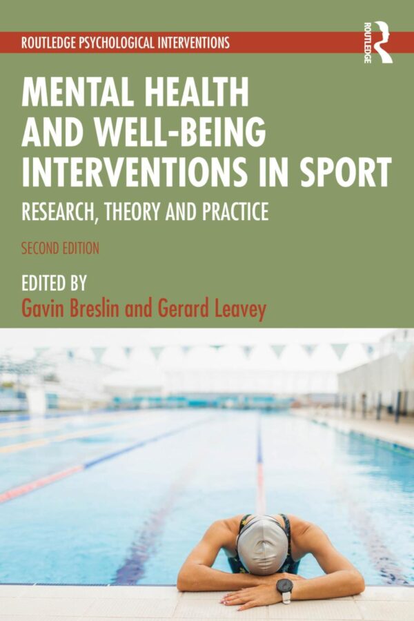 Mental Health and Well-being Interventions in Sport: Research, Theory and Practice (Routledge Psychological Interventions)