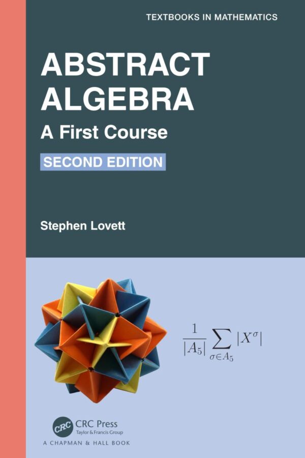 Abstract Algebra: A First Course (Textbooks in Mathematics)