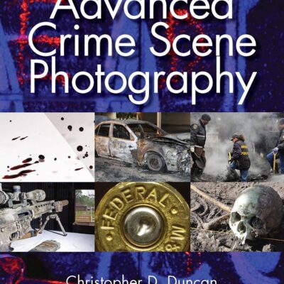 ADVANCED CRIME SCENE PHOTOGRAPHY, 3RD EDITION