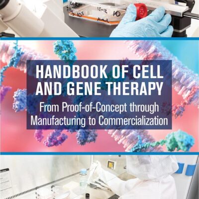 Handbook of Cell and Gene Therapy: From Proof-of-Concept through Manufacturing to Commercialization