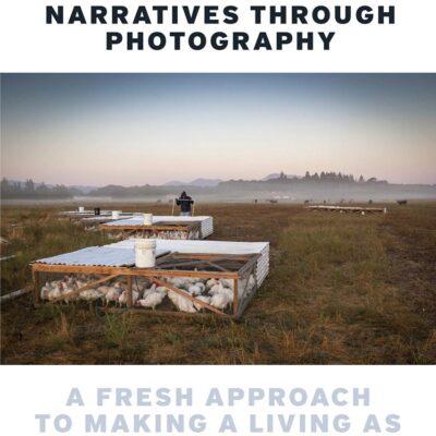 Creating Visual Narratives Through Photography: A Fresh Approach to Making a Living As a Photographer