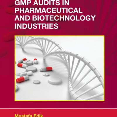 GMP AUDITS IN PHARMACEUTICAL AND BIOTECHNOLOGY INDUSTRIES (PB 2024) (Drugs and the Pharmaceutical Sciences)