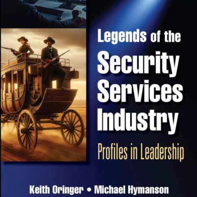 Legends of the Security Services Industry: Profiles in Leadership