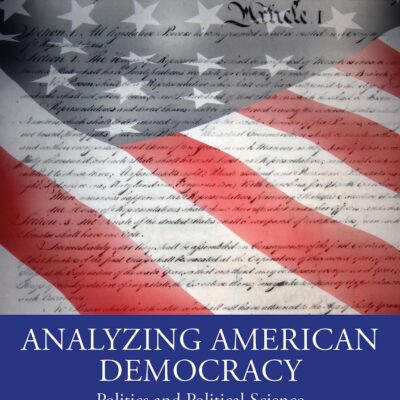 Analyzing American Democracy: Politics and Political Science