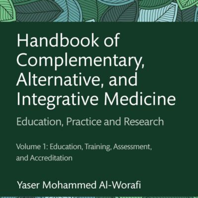 HANDBOOK OF COMPLEMENTARY ALTERNATIVE AND INTEGRATIVE MEDICINE EDUCATION PRACTICE AND RESEARCH VOLUME 1 EDUCATION TRAINING ASSESSMENT AND ACCREDITATION (HB 2025)