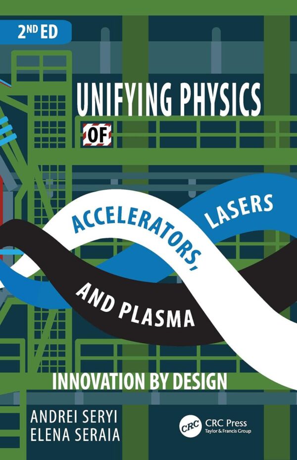 UNIFYING PHYSICS OF ACCELERATORS LASERS AND PLASMA 2ED (PB 2023)