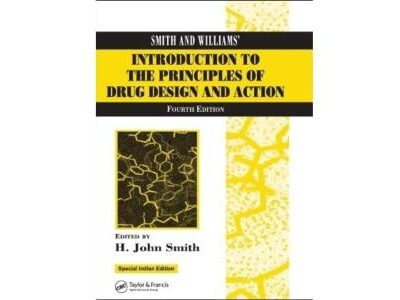 SMITH AND WILLIAMS INTRODUCTION TO THE PRINCIPLES OF DRUG DESIGN AND ACTION 4ED (SIE) (HB 2022) ALSO AVAILABLE ISBN 9780415288774