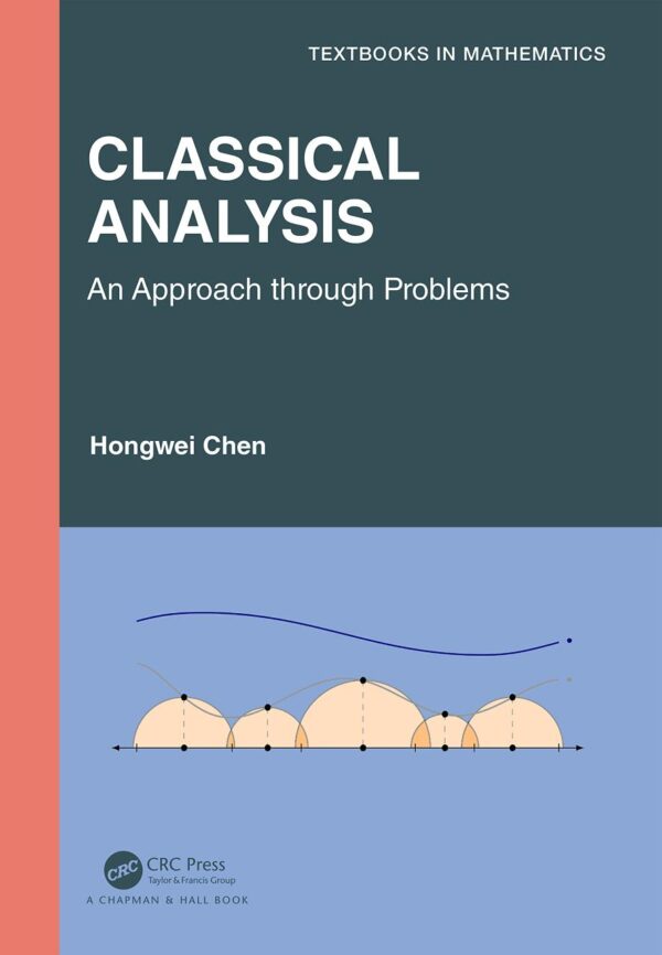 Classical Analysis: An Approach Through Problems (Textbooks in Mathematics)