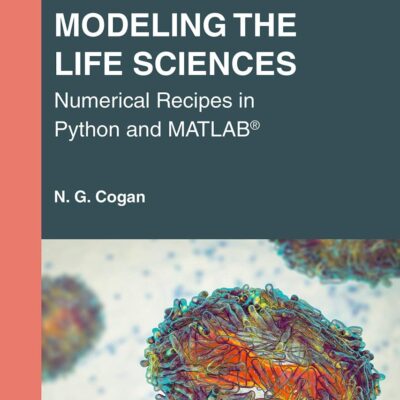 Mathematical Modeling the Life Sciences: Numerical Recipes in Python and MATLAB (Textbooks in Mathematics)
