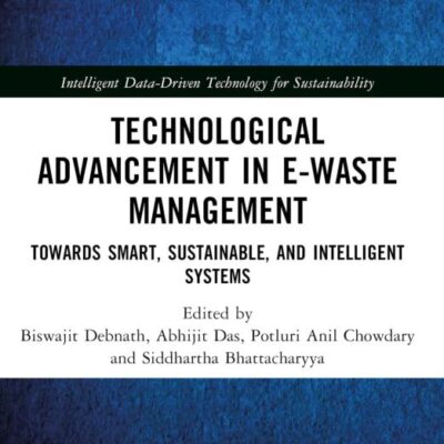 Technological Advancement in E-waste Management: Towards Smart, Sustainable, and Intelligent Systems (Intelligent Data-driven Technology for Sustainability)
