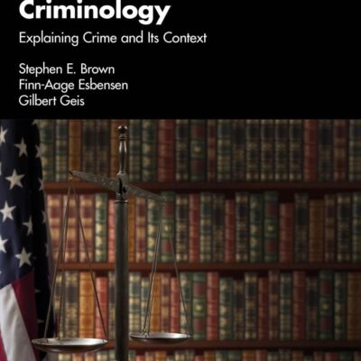 Criminology: Explaining Crime and Its Context