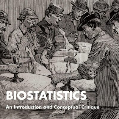 Biostatistics: An Introduction and Conceptual Critique