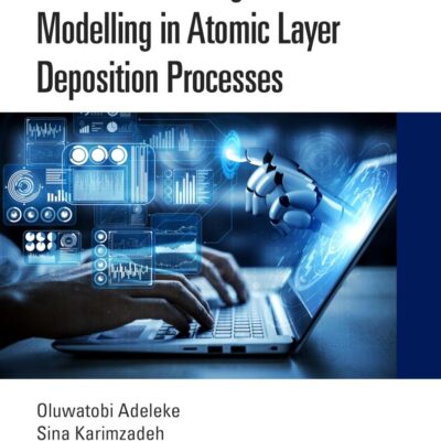 Machine Learning-based Modelling in Atomic Layer Deposition Processes (Emerging Materials and Technologies)