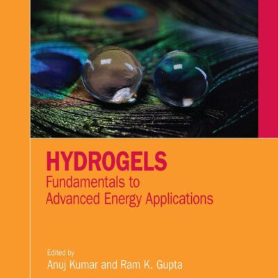Hydrogels: Fundamentals to Advanced Energy Applications (Materials Science and Engineering)