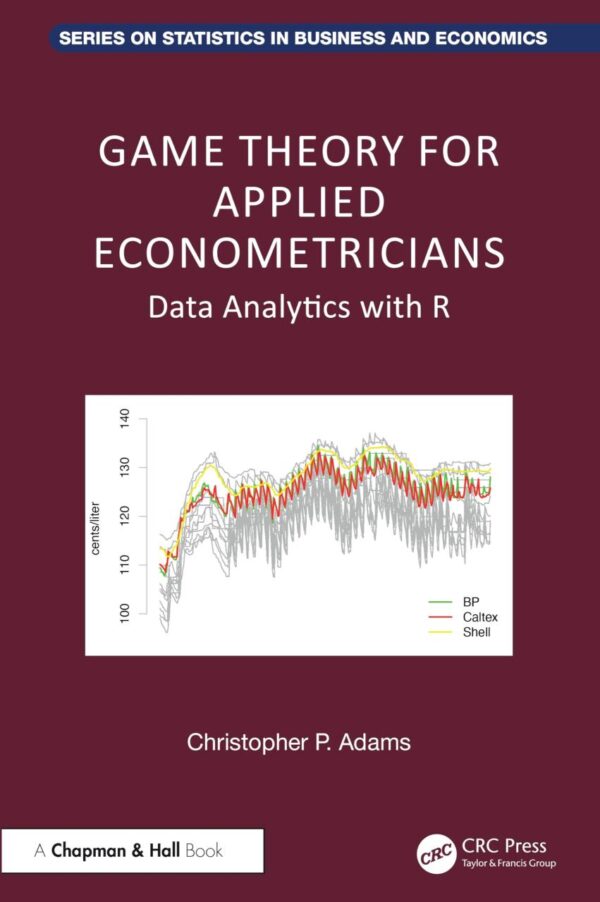 Game Theory for Applied Econometricians: Data Analytics With R (Chapman and Hall/Crc Series on Statistics in Business and Economics)