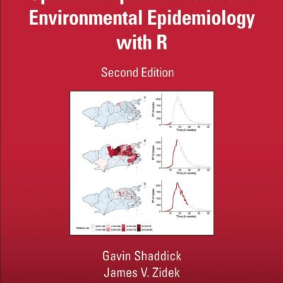 Spatio–Temporal Methods in Environmental Epidemiology with R (Chapman & Hall/CRC Texts in Statistical Science)