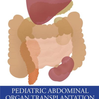 Pediatric Abdominal Organ Transplantation: An Introduction and Practical guide