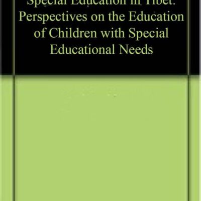 Special Education in Tibet: Perspectives on the Education of Children with Special Educational Needs