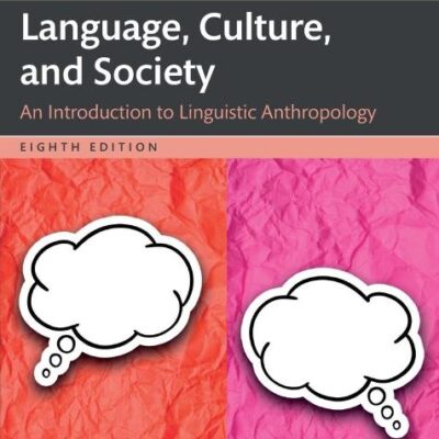 Language, Culture, and Society: An Introduction to Linguistic Anthropology