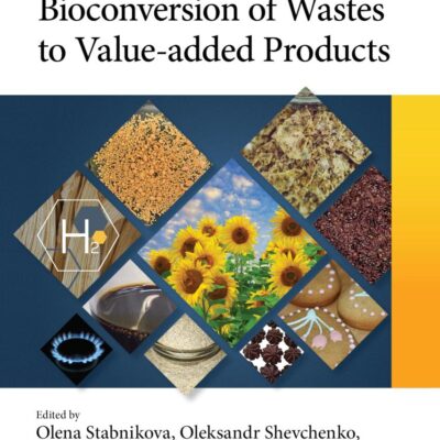 Bioconversion of Wastes to Value-added Products (Food Biotechnology and Engineering)