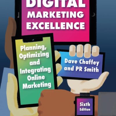 Digital Marketing Excellence: Planning, Optimizing and Integrating Online Marketing