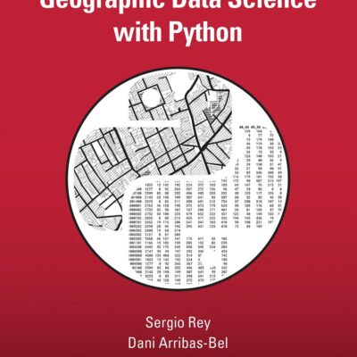 Geographic Data Science with Python (Chapman & Hall/CRC Texts in Statistical Science)