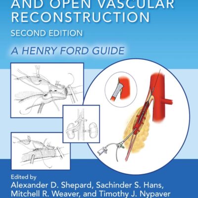 ENDOVASCULAR AND OPEN VASCULAR RECONSTRUCTION A HENRY FORD SURGICAL GUIDE 2ED (PB 2025)