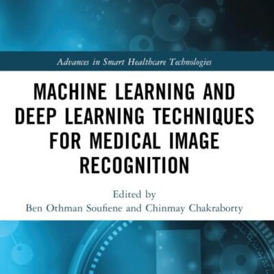 Machine Learning and Deep Learning Techniques for Medical Image Recognition (Advances in Smart Healthcare Technologies)