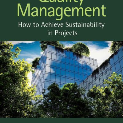 Quality Management: How to Achieve Sustainability in Projects (Quality Management and Risk)