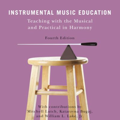 Instrumental Music Education: Teaching With the Musical and Practical in Harmony