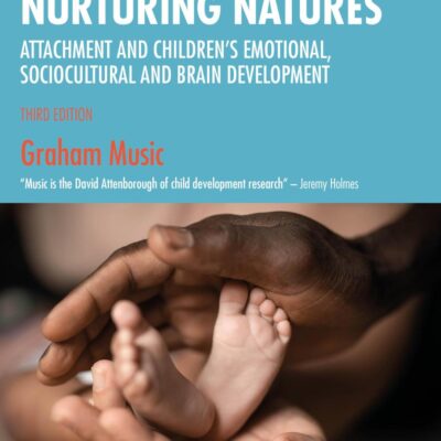 Nurturing Natures: Attachment and Children's Emotional, Sociocultural and Brain Development