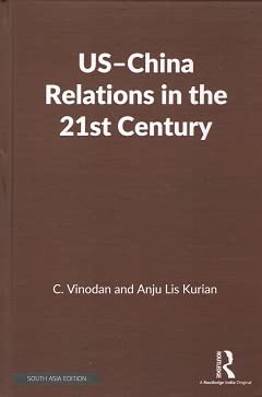 US-China Relations in the 21st Century [Hardcover] C. Vinodan and Anju Lis Kurian