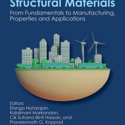 Sustainable Structural Materials: From Fundamentals to Manufacturing, Properties and Applications