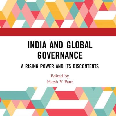 India and Global Governance: A Rising Power and Its Discontents