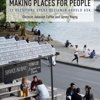 Making Places for People: 12 Questions Every Designer Should Ask