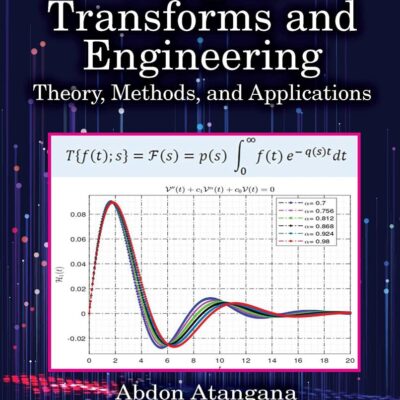 Integral Transforms and Engineering: Theory, Methods, and Applications (Mathematics and Its Applications)
