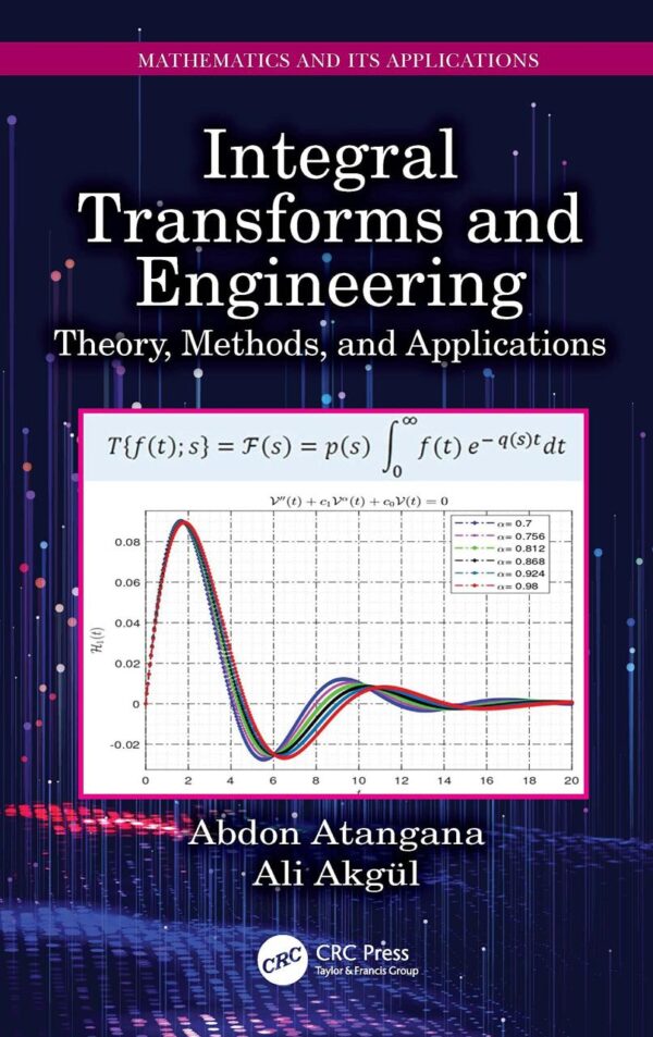 Integral Transforms and Engineering: Theory, Methods, and Applications (Mathematics and Its Applications)