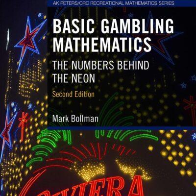 Basic Gambling Mathematics: The Numbers Behind the Neon, Second Edition (AK Peters/CRC Recreational Mathematics Series)