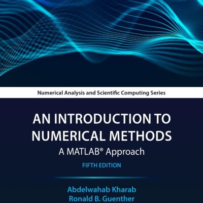 An Introduction to Numerical Methods: A MATLAB® Approach (Chapman & Hall/CRC Numerical Analysis and Scientific Computing Series)