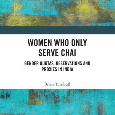 Women Who Only Serve Chai: Gender Quotas, Reservations and Proxies in India