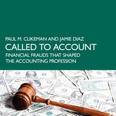 Called to Account: Financial Frauds That Shaped the Accounting Profession