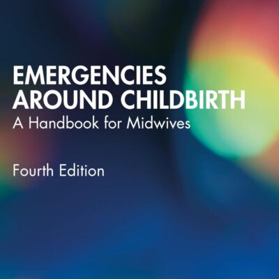 Emergencies Around Childbirth: A Handbook for Midwives