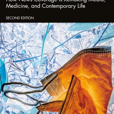 Making Health Public: How News Coverage Is Remaking Media, Medicine, and Contemporary Life