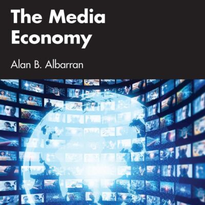 The Media Economy (Media Management and Economics Series)