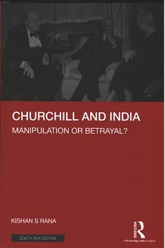 Churchill and India: Manipulation or Betrayal? [Hardcover] Kishan S Rana